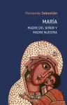 MARÍA. MADRE DE JESUS Y MADRE NUESTRA