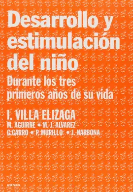 DESARROLLO Y ESTIMULACIÓN DEL NIÑO DURANTE LOS TRES PRIMEROS AÑOS DE SU VIDA
