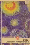 ÉTICA, CUESTIONES FUNDAMENTALES