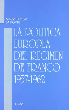 LA POLÍTICA EUROPEA DEL RÉGIMEN DE FRANCO, 1957-1962