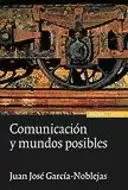 COMUNICACIÓN Y MUNDOS POSIBLES