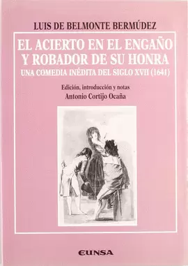 EL ACIERTO EN EL ENGAÑO  ;  ROBADOR DE SU HONRA