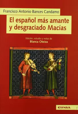 ESPAÑOL MÁS AMANTE Y DESGRACIADO MACÍAS, EL ESPAÑOL MÁS AMANTE Y DESGRACIADO MACÍAS, EL