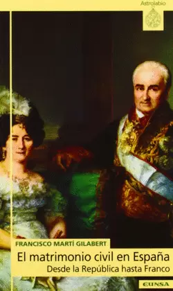 EL MATRIMONIO CIVIL EN ESPAÑA. DESDE LA REPÚBLICA HASTA FRANCO