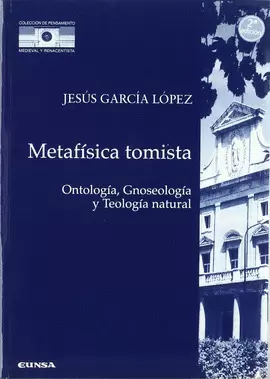 METAFÍSICA TOMISTA. ONTOLOGÍA, GNOSEOLOGÍA Y TEOLOGÍA NATURAL