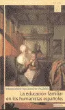 LA EDUCACIÓN FAMILIAR EN LOS HUMANISTAS ESPAÑOLES