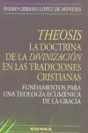 THEOSIS. LA DOCTRINA DE LA DIVINIZACIÓN EN LAS TRADICIONES CRISTIANAS THEOSIS. LA DOCTRINA DE LA DIVINIZACIÓN EN LAS TRADICIONES CRISTIANAS
