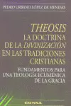 THEOSIS. LA DOCTRINA DE LA DIVINIZACIÓN EN LAS TRADICIONES CRISTIANAS