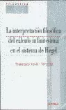 INTERPRETACIÓN FILOSÓFICA DEL CÁLCULO INFINITESIMAL EN EL SISTEMA DE HEGEL, LA INTERPRETACIÓN FILOSÓFICA DEL CÁLCULO INFINITESIMAL EN EL SISTEMA DE HEGEL, LA
