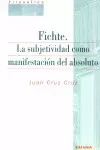 FICHTE. LA SUBJETIVIDAD COMO MANIFESTACIÓN DEL ABSOLUTO