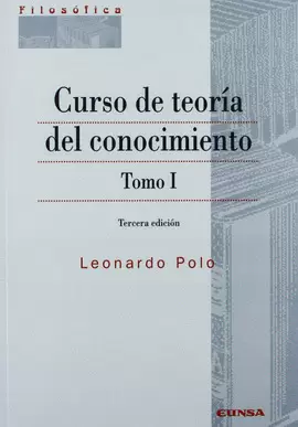 CURSO DE TEORÍA DEL CONOCIMIENTO TOMO I
