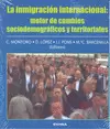 INMIGRACIÓN INTERNACIONAL: MOTOR DE CAMBIOS SOCIODEMOGRÁFICOS Y TERRITORIALES, LA