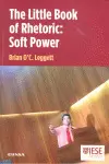 THE LITTLE BOOK OF RHETORIC: SOFT POWER