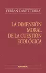 DIMENSIÓN MORAL DE LA CUESTIÓN ECOLÓGICA, LA