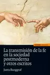 TRANSMISIÓN DE LA FE EN LA SOCIEDAD POSTMODERNA Y OTROS ESCRITOS, LA
