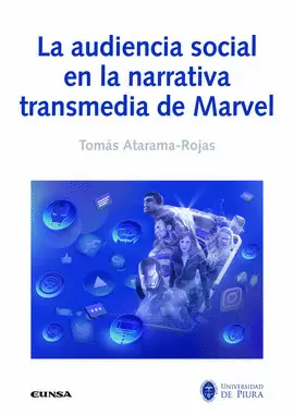LA AUDIENCIA SOCIAL EN LA NARRATIVA TRANSMEDIA DE MARVEL LA AUDIENCIA SOCIAL EN LA NARRATIVA TRANSMEDIA DE MARVEL