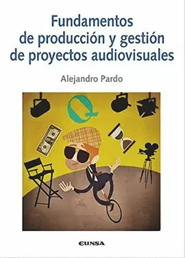 FUNDAMENTOS DE PRODUCCIÓN Y GESTIÓN DE PROYECTOS AUDIOVISUALES