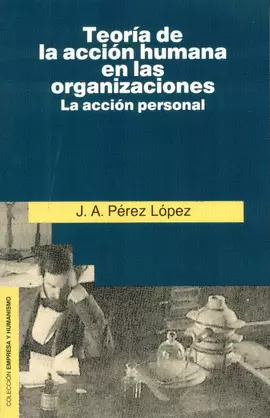 TEORIA DE LA ACCION HUMANA EN LAS ORGANIZACIONES