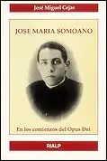 JOSE MARIA SOMOANO EN LOS COMIENZOS DEL OPUS DEI