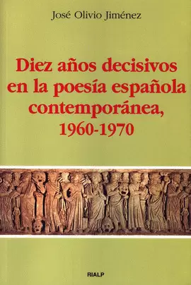 DIEZ AÑOS DECISIVOS EN LA POESIA ESPAÑOLA CONTEMPO