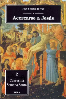 ACERCARSE A JESUS. 2. CUARESMA. SEMANA SANTA