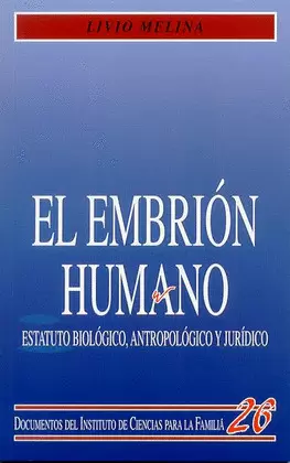 EL EMBRIÓN HUMANO. ESTATUTO BIOLÓGICO, ANTROPOLÓGICO Y JURÍDICO.