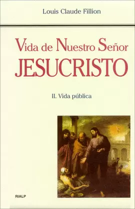 VIDA DE NUESTRO SEÑOR JESUCRISTO. II. VIDA PÚBLICA