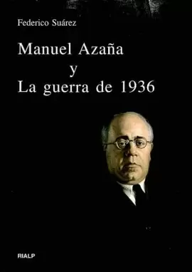 MANUEL AZAÑA Y LA GUERRA DE 1936