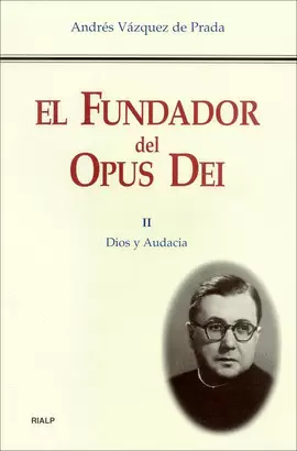 FUNDADOR DEL OPUS DEI. II. DIOS Y AUDACIA