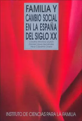 FAMILIA Y CAMBIO SOCIAL EN LA ESPAÑA DEL SIGLO XX