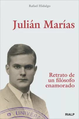 JULIÁN MARÍAS. RETRATO DE UN FILÓSOFO ENAMORADO