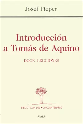 INTRODUCCIÓN A TOMÁS DE AQUINO. DOCE LECCIONES