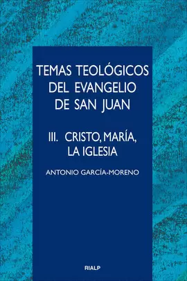 TEMAS TEOLÓGICOS DEL EVANGELIO DE SAN JUAN, VOL. 3