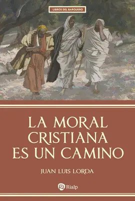 LA MORAL CRISTIANA ES UN CAMINO