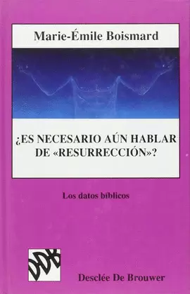 ¿ES NECESARIO AÚN HABLAR DE RESURRECCIÓN?