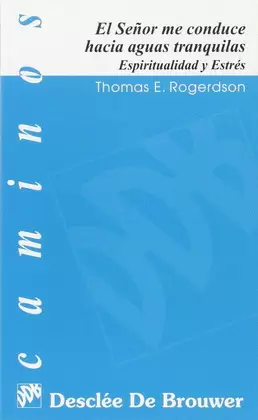 EL SEÑOR ME CONDUCE HACIA AGUAS TRANQUILAS. ESPIRITUALIDAD Y ESTRÉS EL SEÑOR ME CONDUCE HACIA AGUAS TRANQUILAS. ESPIRITUALIDAD Y ESTRÉS