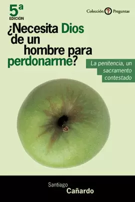 ¿NECESITA DIOS DE UN HOMBRE PARA PERDONARME?