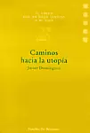 CAMINOS HACIA LA UTOPIA