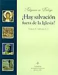 HAY SALVACION FUERA DE LA IGLESIA ?