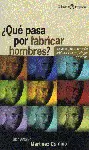 QUE PASA POR FABRICAR HOMBRES?