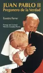 JUAN PABLO II. PREGONERO DE LA VERDAD