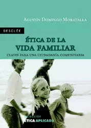 ETICA DE LA VIDA FAMILIAR. CLAVES PARA LA CIUDADANIA COMUNIT