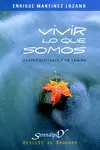 VIVIR LO QUE SOMOS. CUATRO ACTITUDES Y UN CAMINO