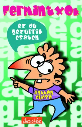 FERMINTXOK EZ DU GEZURRIK ESATEN