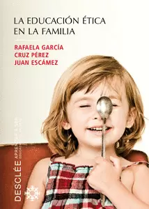 LA EDUCACIÓN ÉTICA EN LA FAMILIA LA EDUCACIÓN ÉTICA EN LA FAMILIA