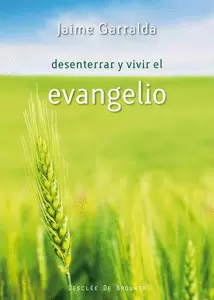 DESENTERRAR Y VIVIR EL EVANGELIO