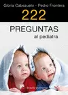 222 PREGUNTAS AL PEDIATRA 222 PREGUNTAS AL PEDIATRA