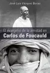 EL EVANGELIO DE LA AMISTAD EN CARLOS DE FOUCAULD