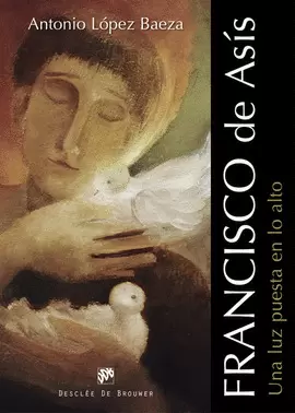 FRANCISCO DE ASÍS. UNA LUZ PUESTA EN LO ALTO