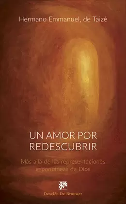 UN AMOR POR REDESCUBRIR. MÁS ALLÁ DE LAS REPRESENTACIONES ESPONTÁNEAS DE DIOS UN AMOR POR REDESCUBRIR. MÁS ALLÁ DE LAS REPRESENTACIONES ESPONTÁNEAS DE DIOS